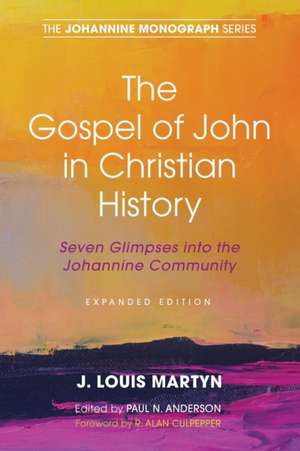 The Gospel of John in Christian History, (Expanded Edition) de J. Louis Martyn