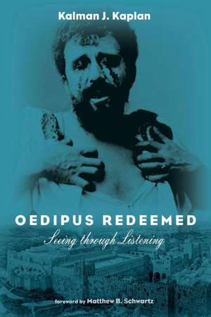 Oedipus Redeemed de Kalman J. Kaplan