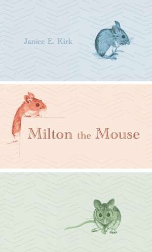 Milton the Mouse de Janice E. Kirk