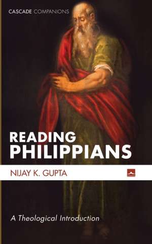 Reading Philippians de Nijay K. Gupta