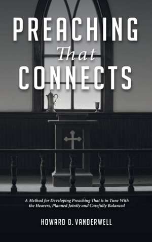 Preaching That Connects de Howard D. Vanderwell