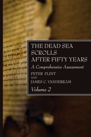 The Dead Sea Scrolls After Fifty Years, Volume 2 de Peter Flint