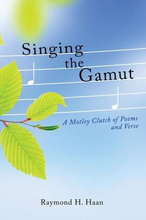 Singing the Gamut de Raymond H. Haan