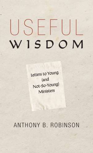 Useful Wisdom de Anthony B. Robinson