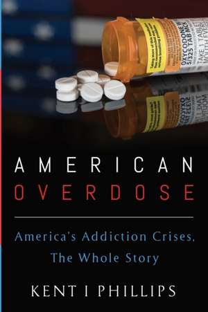 American Overdose de Kent I. Phillips