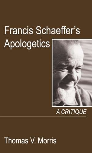 Francis Schaeffer's Apologetics de Thomas V. Morris