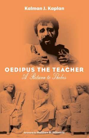 Oedipus The Teacher de Kalman J. Kaplan