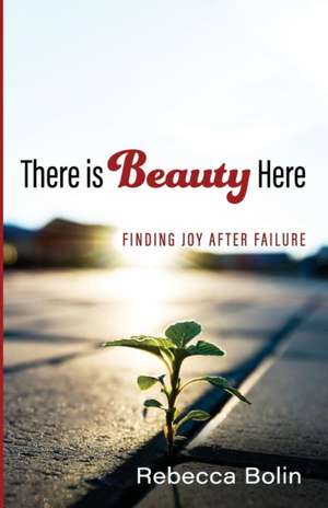 There is Beauty Here de Rebecca Bolin