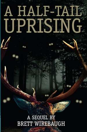 A Half-Tail Uprising de Brett Wirebaugh