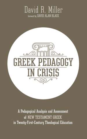 Greek Pedagogy in Crisis de David R. Miller