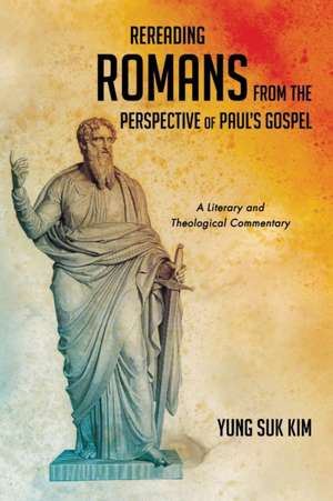 Rereading Romans from the Perspective of Paul's Gospel de Yung Suk Kim