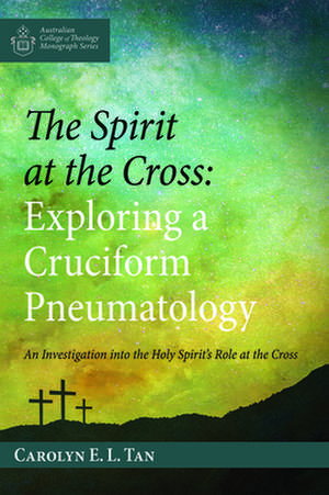 The Spirit at the Cross de Carolyn E. L. Tan