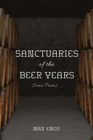 Sanctuaries of the Beer Years de Max Enos