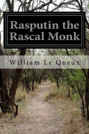 Rasputin the Rascal Monk de Queux, William Le