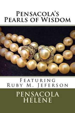 Pensacola's Pearls of Wisdom de Dr Pensacola Helene Jefferson