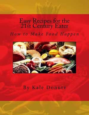 Easy Recipes for the 21st Century Eater de Kale Donutz