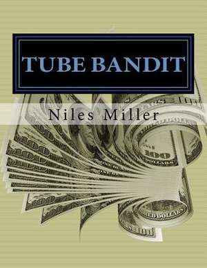 Tube Bandit de Niles Miller