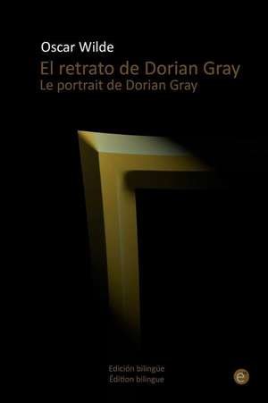 El Retrato de Dorian Gray/Le Portrait de Dorian Gray de Oscar Wilde