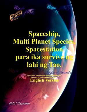 Spaceship, Multi Planet Species, Spacestation Para Ika Survive Ng Lahi Ng Tao. de MR Leonel Yago Adrineda