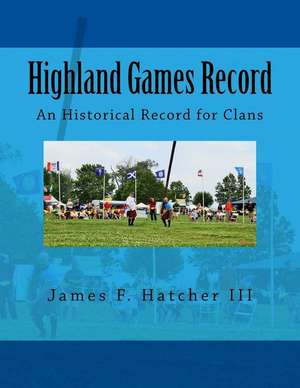 Highland Games Record de James F. Hatcher III