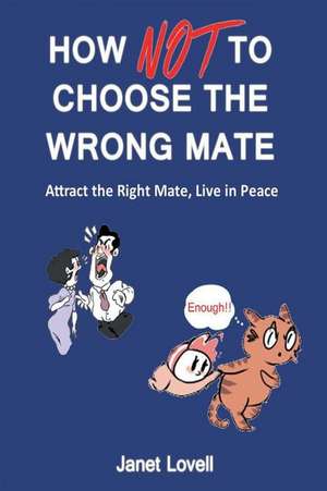 How Not to Choose the Wrong Mate de Janet Lovell