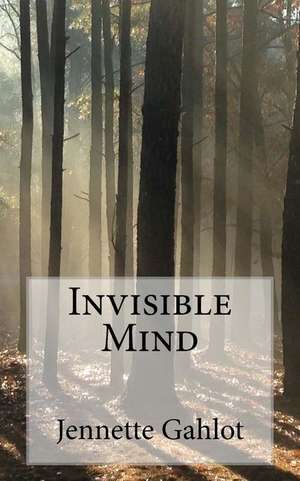 Invisible Mind de Jennette Gahlot