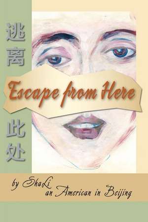 Escape from Here de Sha Li