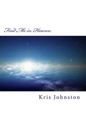 Find Me in Heaven de Kris Johnston