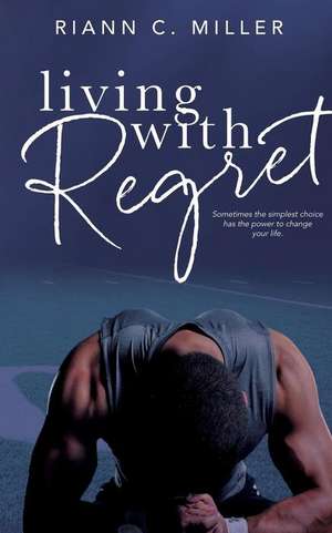 Living with Regret de Riann C. Miller