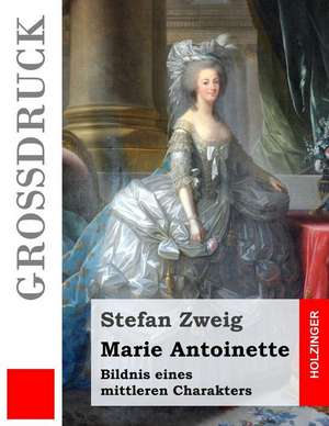 Marie Antoinette (Grossdruck) de Stefan Zweig