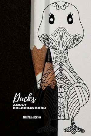 The Beauty of Ducks Coloring Book for Adults 6x9 de Martina Jackson