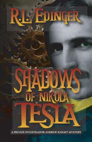 Shadows of Nikola Tesla de R. L. Edinger