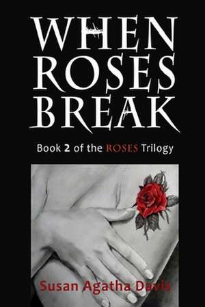 When Roses Break de Susan Agatha Davis