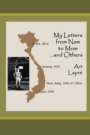 My Letters from Nam to Mom (and Others) de Art Lapre