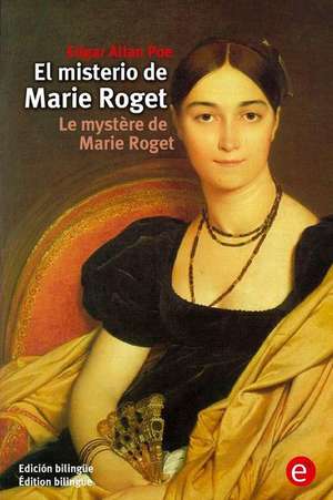 El Misterio de Marie Roget/Le Mystere de Marie Roget de Edgar Allan Poe