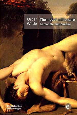 The Model Millionaire/Le Modele Millionnaire de Oscar Wilde