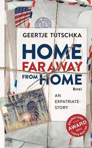 Home Far Away from Home de Geertje Tutschka