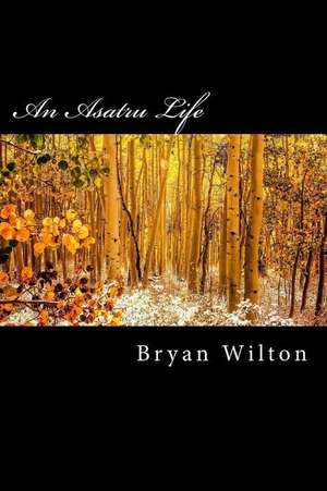 An Asatru Life de Bryan Wilton