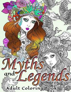 Myths and Legends Adult Coloring Book de Adult Coloring Book