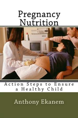 Pregnancy Nutrition de Anthony Ekanem