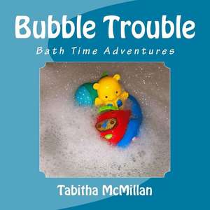 Bubble Trouble de Tabitha McMillan