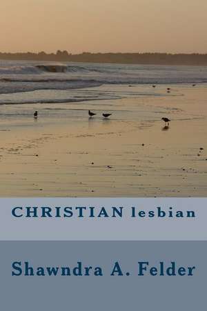 Christian Lesbian de Shawndra A. Felder