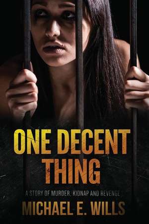 One Decent Thing de Michael E. Wills