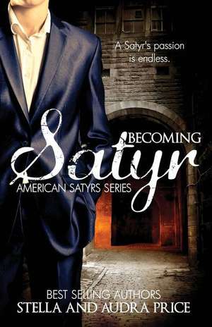 Becoming Satyr de Stella And Audra Price