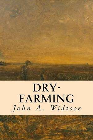 Dry-Farming de John a. Widtsoe