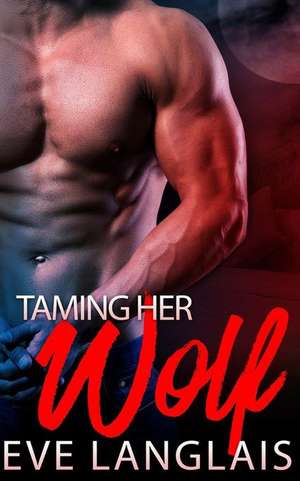 Taming Her Wolf de Eve Langlais