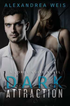 Dark Attraction de Alexandrea Weis