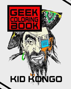 Geek Coloring Book de Kid Kongo