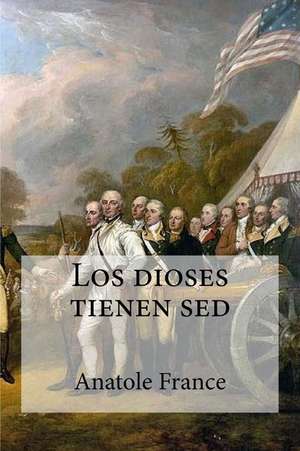 Los Dioses Tienen sed de Anatole France