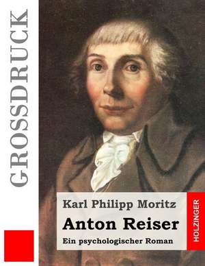 Anton Reiser (Grossdruck) de Karl Philipp Moritz